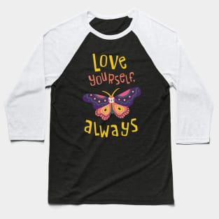 Love Yourself, Always Baseball T-Shirt